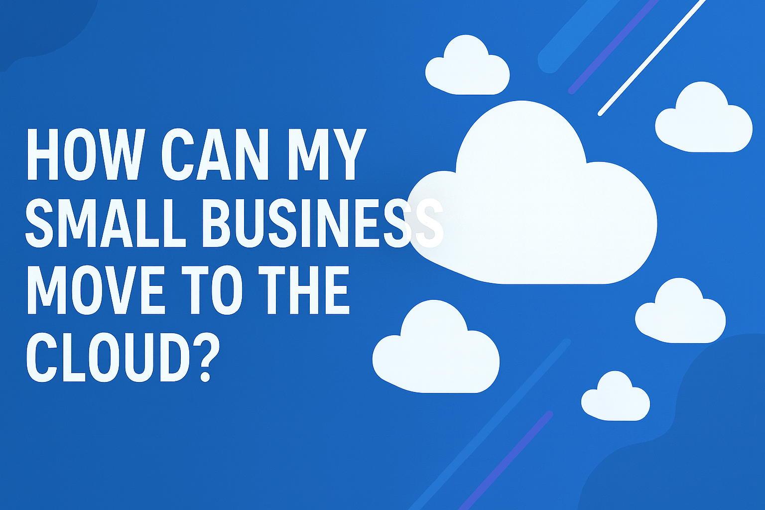 b51ab706-0c57-40cc-bb73-53ba01359984 (1) Minimalist blue background with multiple white cloud icons and diagonal accent lines, representing small businesses moving to the cloud.